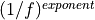(1/f)^{exponent}
